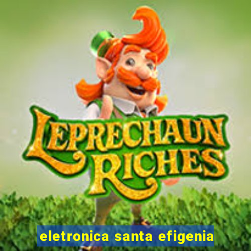 eletronica santa efigenia